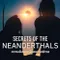 Secrets of the Neanderthals fragman izle